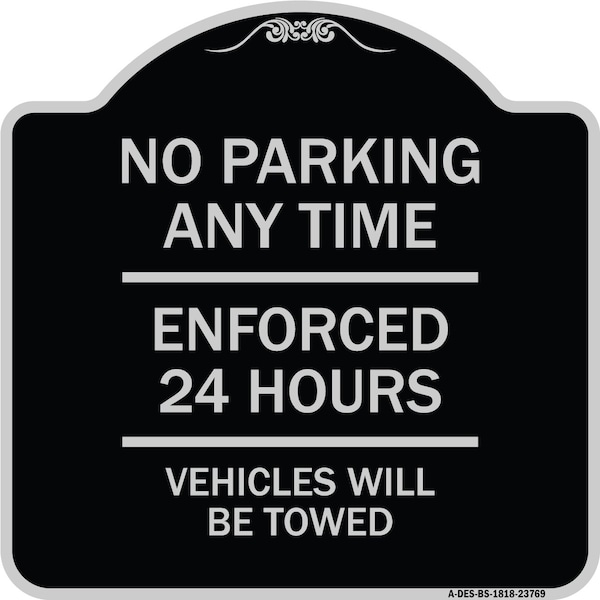 Signmission No Parking Anytime Enforced 24 Hours Vehicles Towed Heavy-Gauge Alum Sign, 18" x 18", BS-1818-23769 A-DES-BS-1818-23769 - main